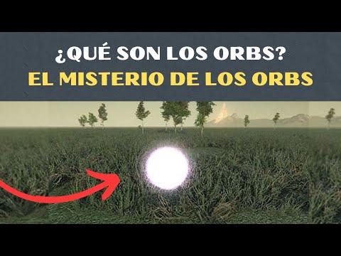 The Mystery of the Orbs What are the Orbs?