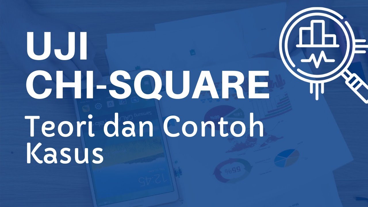 UJI CHI-SQUARE TEORI DAN CONTOH KASUS PART 1