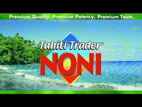 Noni Health Benefit | Tahiti Trader Noni Juice | The Worlds Best Noni Juice