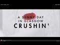 A Sunny Day In Glasgow - Crushin'