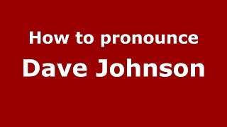 How to pronounce Dave Johnson