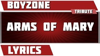 Arms Of Mary - Boyzone tribute - Lyrics