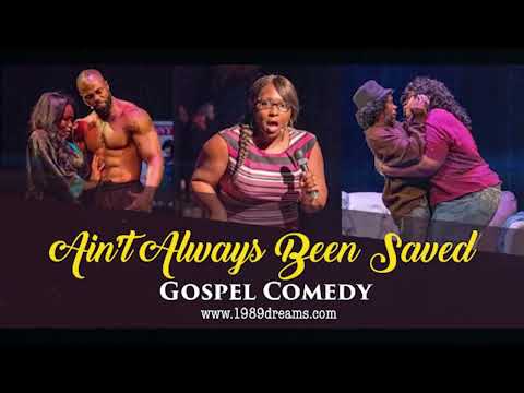 Ain't Always Been Saved - Gospel Stage Play