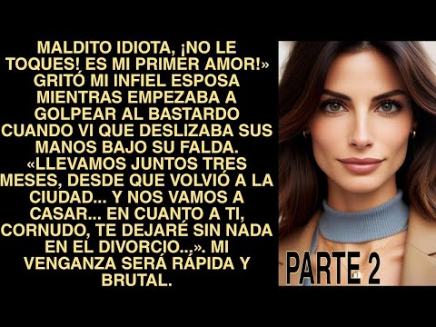 Maldito Idiota, ¡no Le Toques! Es Mi Primer Amor!» Gritó Mi Infiel Esposa Mientras Empezaba A
