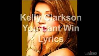Kelly Clarkson - You Can&#39;t Win Lyrics