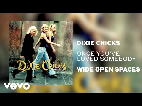 The Chicks - Once You've Loved Somebody (Official Audio)
