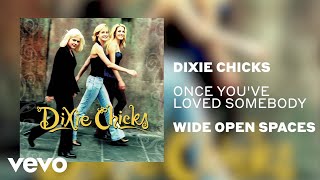 The Chicks - Once You&#39;ve Loved Somebody (Official Audio)