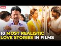 10 Most Realistic Love Stories In Films Bollywood South Indian Hollywood