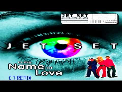 Jet Set - In The Name Of Love (C7 Remix)