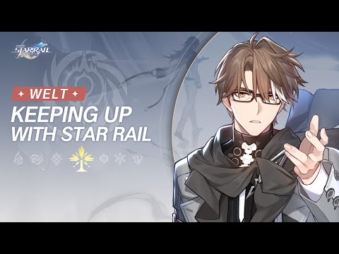 Keeping up with Star Rail - Welt: Back to the Frontline to Nurture New Talents