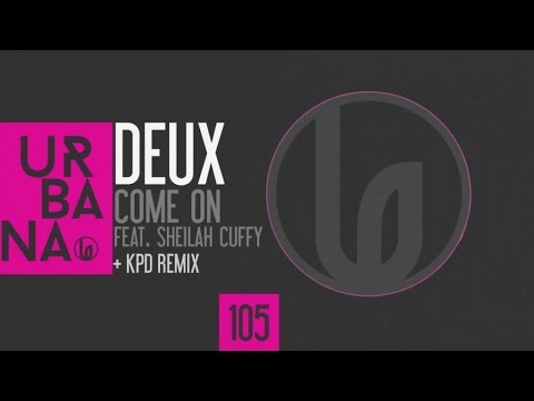 Deux Ft. Sheilah Cuffy - Come On (KPD Remix)