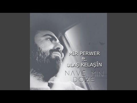 Navê Min Doze (feat. Ulaş Kelaşîn)