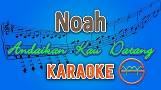 Noah - Andaikan Kau Datang (Karaoke) | GMusic