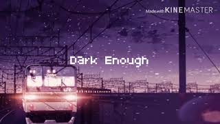 Dark Enough • Slowed Down