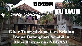 Download lagu DOSONKU JAUH - Welly Fitriani, Gitar Tunggal Sumatera Selatan BATANGHARI SEMBILAN #sekayu mp3