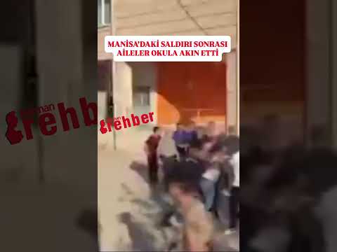 Manisa'daki saldırı sonrası aileler okula akın etti #keşfet #kesfeteyyiz #sondakika #manisa #news