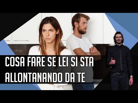 5 cose da fare quando avverti che lei si sta allontanando da te
