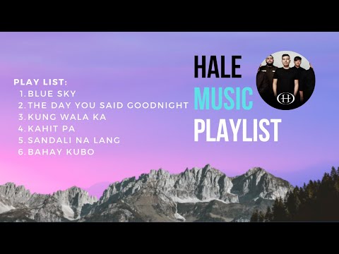 Hale - Blue Sky | The Day You said Goodnight | Kung Wala Ka | Kahit Pa Sandali Na Lang | Bahay Kubo