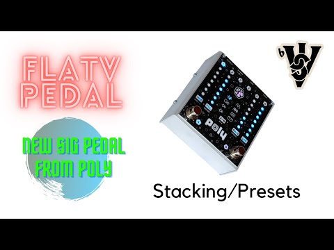 New Sig Pedal - Poly Flat V - Stacking/Presets Overview