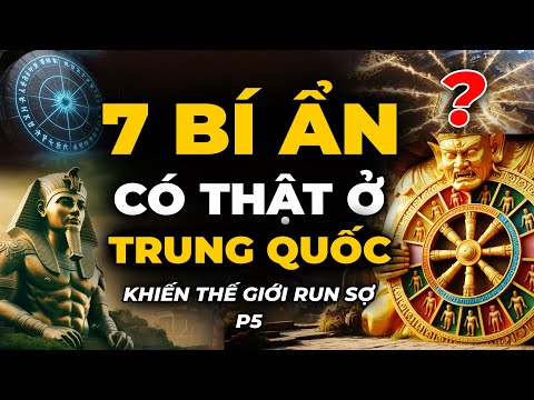 TOP 7 Bí Ẩn Có Thật Ở Trung Quốc Khiến Cả Thế Giới Run Sợ! | 360 Khám Phá