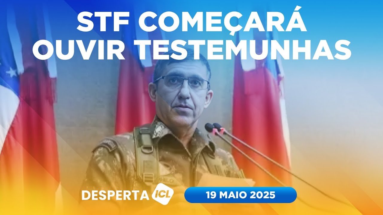 DESPERTA ICL - 19/05/25 - NÚCLEO 3, COM MILITARES E PF, TERÁ ADMISSÃO DA DENÚNCIA JULGADA NA TERÇA