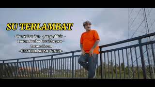 Download lagu SU TERLAMBAT Ft. #Glen Sebastian,JustyAldrin, TotonCaribo & Gervldo19xx,JacsonZeran #Riyon #Bongkar mp3
