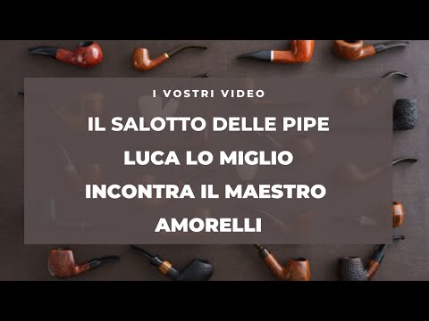 IL SALOTTO DELLE PIPE "LUCA LO MIGLIO INCONTRA IL MAESTRO AMORELLI"
