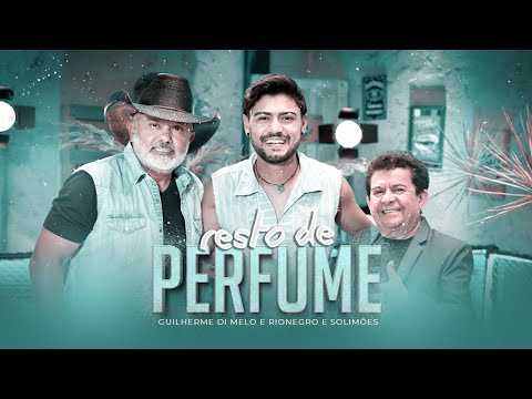 Resto de perfume   - Guilherme Di Melo e Rionegro e Solimões
