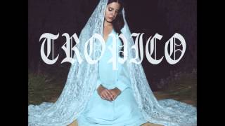 Lana Del Rey - Tropico (Final Audio)