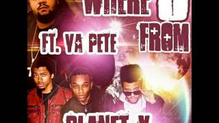 Planet X ft. VA Pete - Where U From