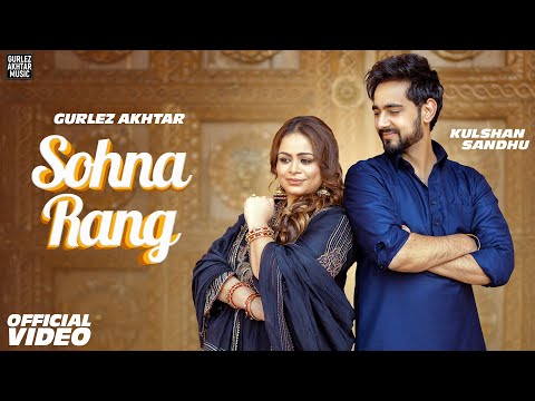Gurlez Akhtar : Sohna Rang ft. Kulshan Sandhu | Latest Punjabi Songs 2026 | New Punjabi Songs 2026