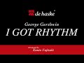 I Got Rhythm George Gershwin Arr Kunio Fujisaki