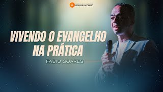 Mensagem com Fabio Soares - Vivendo o Evangelho na Prática