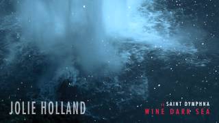 Jolie Holland - &quot;Saint Dymphna&quot; (Full Album Stream)