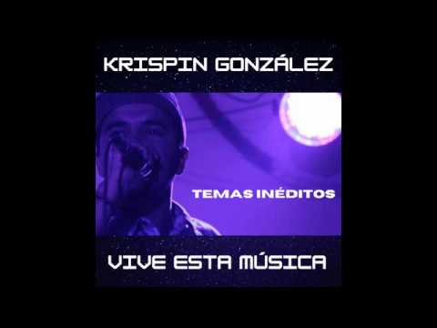 Krispin Gonzalez Temas Ineditos /Vive esta musica