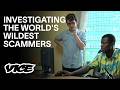 VICE Investigates The World S Wildest Scammers
