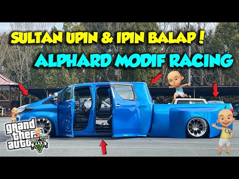 SULTAN UPIN IPIN MODIFIED ALPHARD RACING, THE FASTEST, AWESOME! - GTA 5 MOD UPIN & IPIN