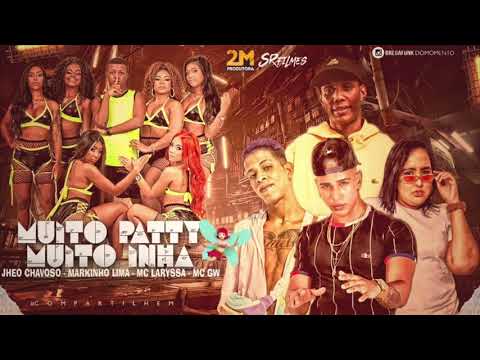 JHEO CHAVOSO, MARKINHOW LIMA, LARYSSA REAL E MC GW - MUITO PATTY, MUITO INHA - MÚSICA NOVA