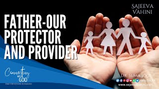 Father-Our Protector and Provider | Dr Suma Jogi | Connecting With God