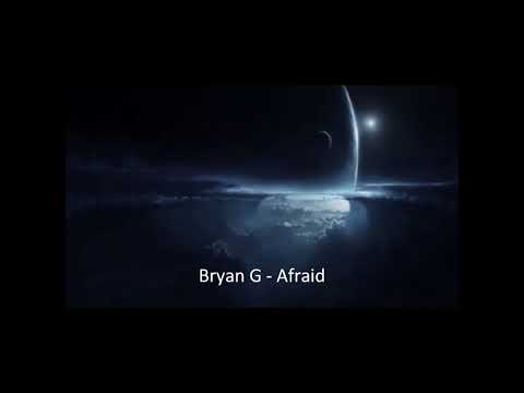 Bryan G   Afraid
