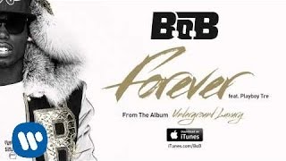 B.o.B - Forever ft. Playboy Tre [Official Audio]