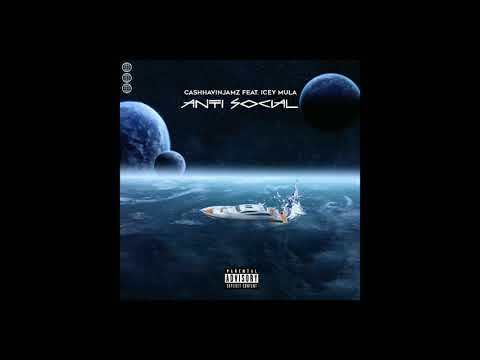 CashhavinJamz Ft. Icey Mula - Antisocial ( LACEWAY Ent. )