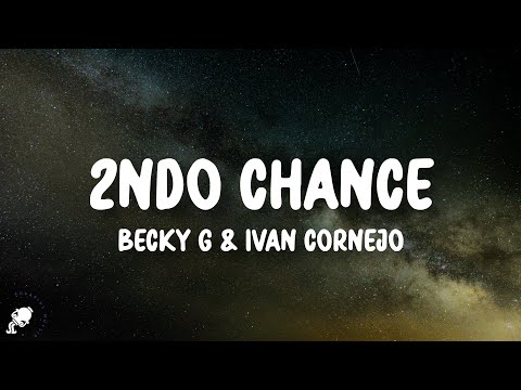 Becky G, Ivan Cornejo - 2ndo Chance (Letra/Lyrics)