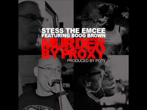Stess The Emcee - Murder By Proxy ft. Boog Brown
