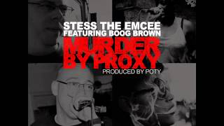 Stess The Emcee - Murder By Proxy ft. Boog Brown