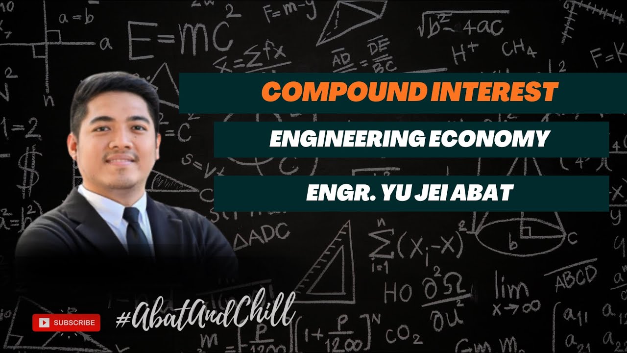 Compound Interest Complete Lecture - Engineering Economy | Engr. YU JEI ABAT | #AbatAndChill