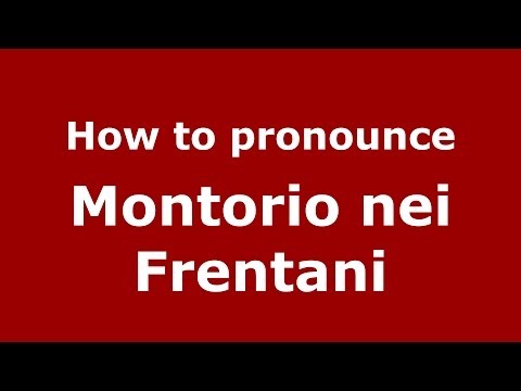 How to pronounce Montorio nei Frentani (Italian/Italy) - PronounceNames.com