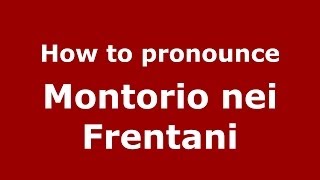 How to pronounce Montorio Nei Frentani