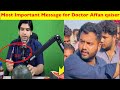 Most Important Message for Doctor Affan qaiser