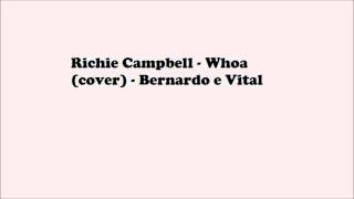Richie Campbell - Whoa (cover) - Vital e Bernardo